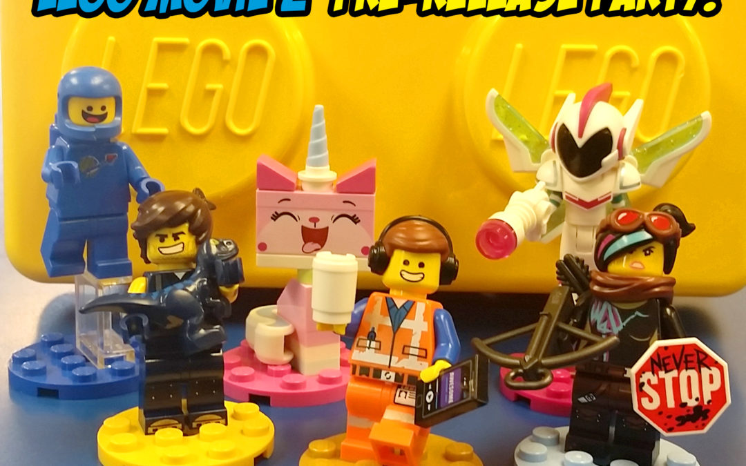 The LEGO®Movie 2™ Pre-Release Party!