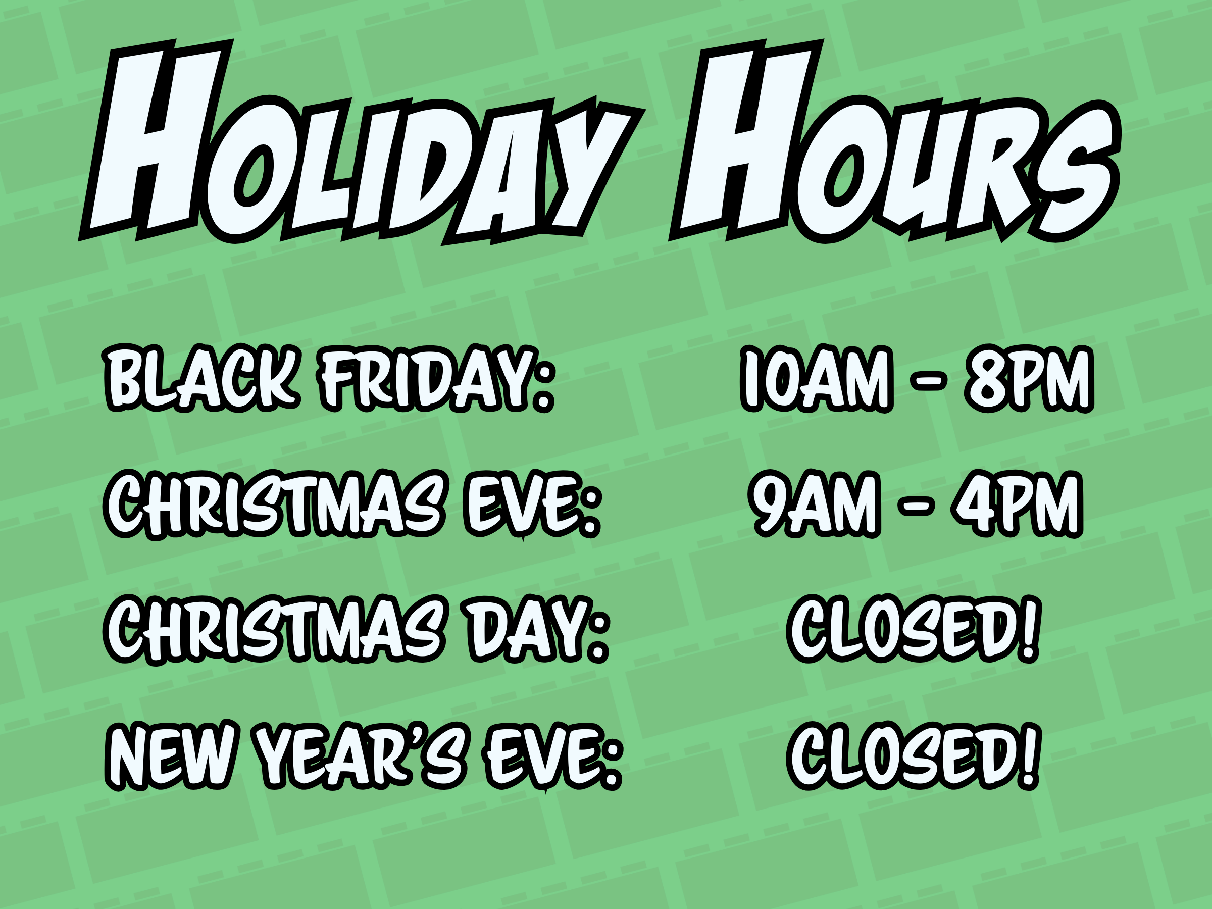 Holiday Hours at Bricks and Minifigs Hamilton.<br />
Open from 10:00 AM to 8:00 PM on Black Friday, 9:00 AM - 4:00 PM on Christmas Eve, and Closed on Christmas Day and New Years Eve. Happy Holidays!